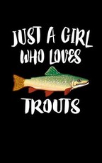 Just A Girl Who Loves Trouts