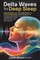 Delta Waves for Deep Sleep