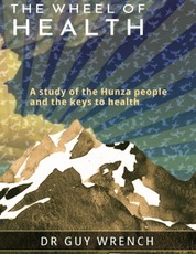 The Wheel of Health: A Study of the Hunza People and the Keys to Health