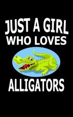 Just A Girl Who Loves Alligators
