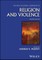The Wiley-Blackwell Companion to Religion and Viol ence
