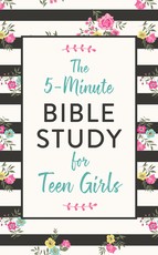 The 5-Minute Bible Study for Teen Girls