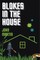 Blokes in the House
