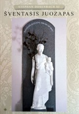 Šventasis Juozapas: mąstymai ir maldos pagal Evangelijų tekstus