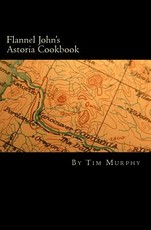 Flannel John's Astoria Cookbook