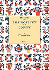 History of Baltimore City and County from the Earliest Period to the Present Day [1881]
