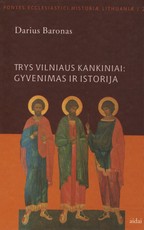 Trys Vilniaus kankiniai: gyvenimas ir istorija