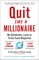 Quit Like a Millionaire