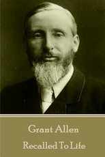Grant Allen - Recalled To Life