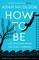 Nicolson, A: How to Be