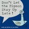 Don't Let the Pigeon Stay Up Late!