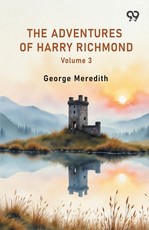 The Adventures Of Harry Richmond Volume 3