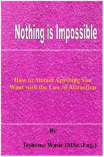 Nothing is Impossible: How to Attract Anything You Want with the Law of Attraction