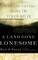 A Land Gone Lonesome