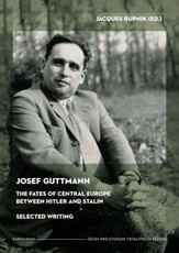 Josef Guttmann: The Fates of Central Europe Between Hitler and Stalin