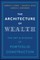 The Architecture of Wealth
