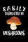 Easily Distracted By Mushrooms