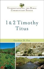1 & 2 Timothy, Titus (Understanding the Bible Commentary Series)