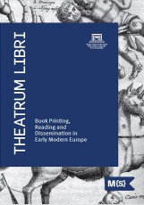 Theatrum libri. Book printing, reading and dissemination in Early modern Europe