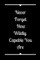 Never Forget How Wildly Capable You Are