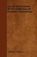 List of the Contents of the Collection of Economic Entomology