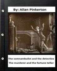 The somnambulist and the detective. The murderer and the fortune teller. By