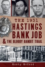 1931 Hastings Bank Job & the Bloody Bandit Trail