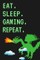 Eat. Sleep. Gaming. Repeat.: 8-Bit Retro Video Games Notebook Journal for Gamers