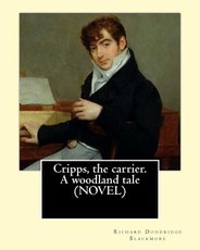 Cripps, the carrier. A woodland tale (NOVEL) By