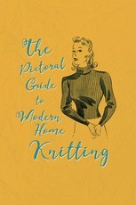 The Pictorial Guide to Modern Home Knitting