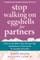 Stop Walking on Eggshells for Partners