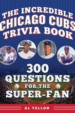The Incredible Chicago Cubs Trivia Book