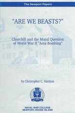 "Are We Beasts" Churchill and the Moral Question of World War II "Area Bombing"