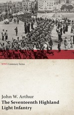 The Seventeenth Highland Light Infantry (Glasgow Chamber of Commerce Battalion) (WWI Centenary Series)