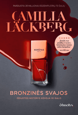 BRONZINĖS SVAJOS. Detektyvų karalienė Camilla Läckberg sugrįžta – trilogijos finalas, kokio nesitikėjote