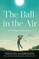 The Ball in the Air