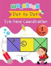 Dot to Dot Eye-Hand Coordination Workbook 4-6 Ages