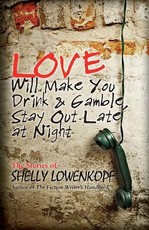 Love Will Make You Drink and Gamble, Stay Out Late at Night