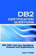 DB2 Interview Questions, Answers, and Explanations: DB2 Database Certification Review