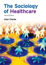 Clarke, A: Sociology of Healthcare