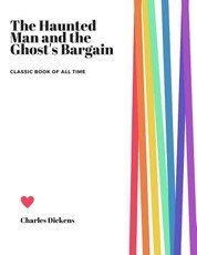 The Haunted Man and the Ghost's Bargain