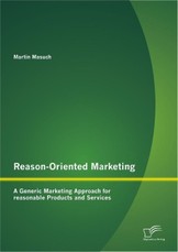 Reason-Oriented Marketing: A Generic Marketing Approach for reasonable Products and Services