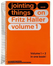 JOINTING THINGS - ON FRITZ HALLER (2 Vols.)