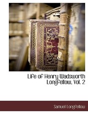 Life of Henry Wadsworth Longfellow, Vol. 2