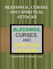 Blessings, Curses, and Spiritual Attacks