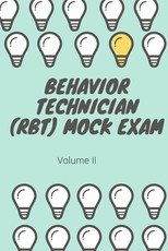 Behavior Technician (RBT) Mock Exam Volume II