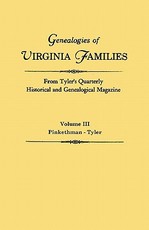 Genealogies of Virginia Families from Tyler's Quarterly Historical and Genealogical Magazine. in Four Volumes. Volume III