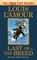 Last of the Breed (Louis L'Amour's Lost Treasures)