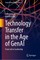 Technology Transfer in the Age of GenAI