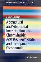 A Structural and Vibrational Investigation into Chromylazide, Acetate, Perchlorate, and Thiocyanate Compounds